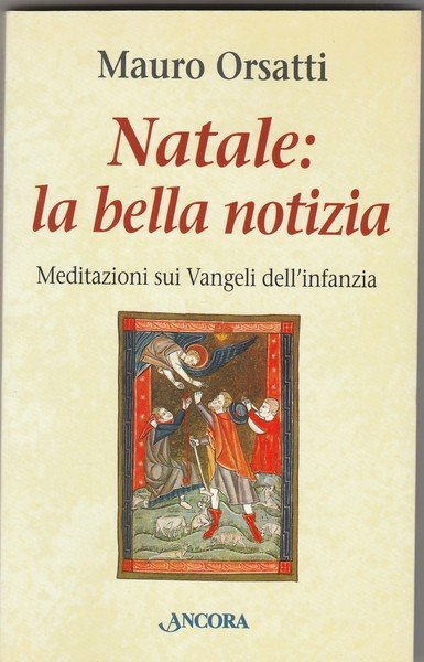 Natale: la bella notizia. Meditazioni sui Vangeli dell'infanzia. Collana Le …