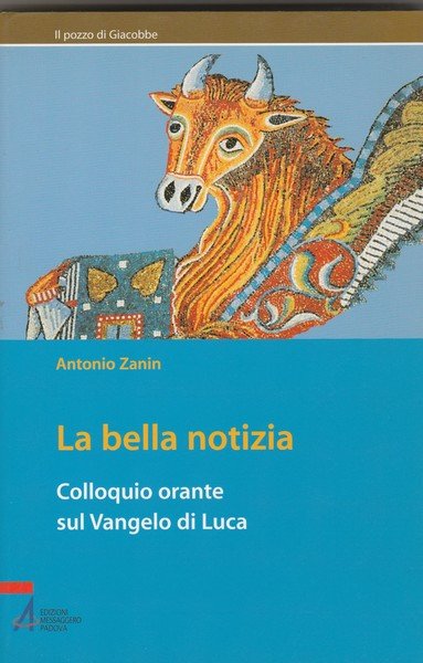 La bella notizia. Colloquio orante sul Vangelo di Luca.