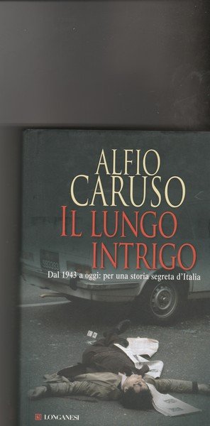Il lungo intrigo. Dal 1943 a oggi: per una storia …