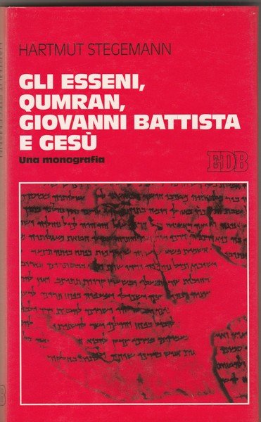 Gli Esseni, Qumran, Giovanni Battista e Gesù. Collana di studi …