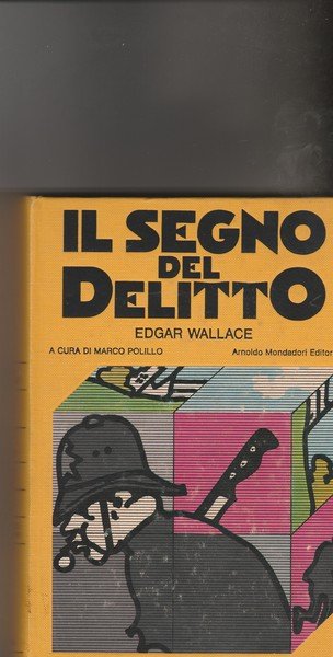 Il segno del delitto: L'orma del gigante. Il fante di fiori. Una o due? Il castigo della spia. A cura di Marco Polillo.