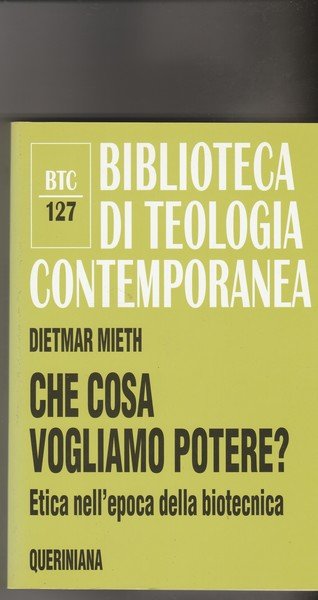 Che cosa vogliamo potere? Etica nell'epoca della biotecnica.