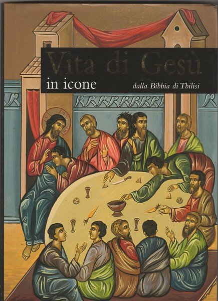 Vita di Gesù in icone. Dalla Bibbia di Tbilisi.