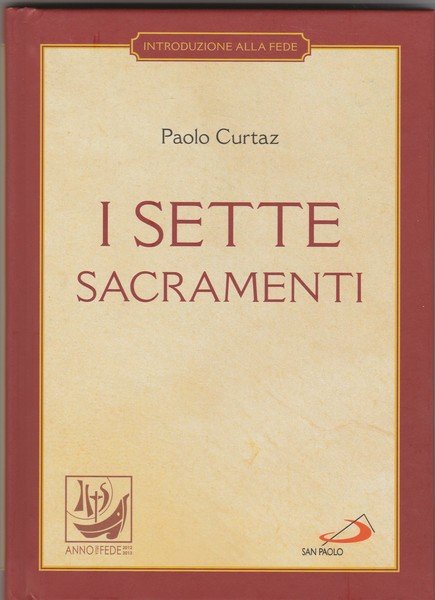 I Sette sacramenti. La celebrazione del mistero cristiano.