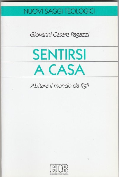 Sentirsi a casa. Abitare il mondo dei figli. Collana nuovi …