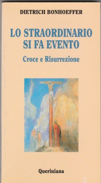 Lo straordinario si fa evento. Croce e Risurrezione.