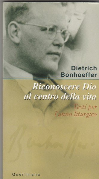 Riconoscere Dio al centro della vita. Testi per l'anno liturgico.