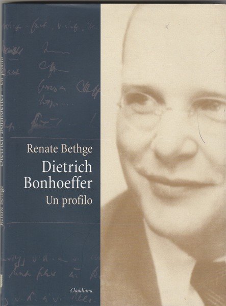 Dietrich Bonhoeffer. Un profilo.
