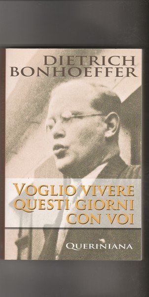 Dietrich Bonheffer. Voglio vivere questi giorni con voi.