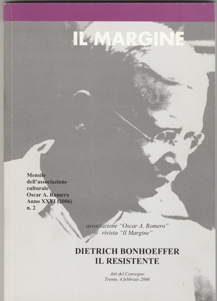 Dietrich Bonheffer il resistente. Rivista "Il Margine" n.2. Anno 2006.