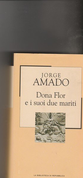 Dona Flor e i suoi due mariti. Romanzo. Traduzione di Elena Grechi.