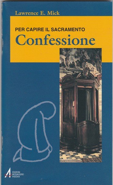 Confessione. Per capire il Sacramento.