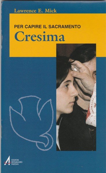 Cresima. Per capire il Sacramento.