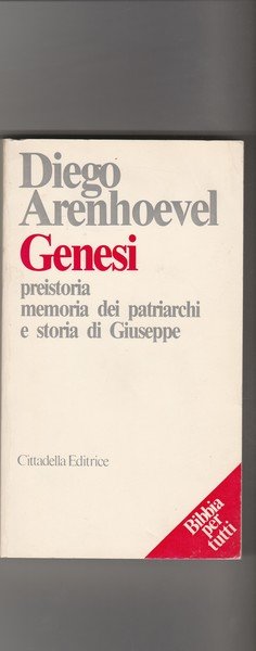 Genesi: preistoria, memoria dei patriarchi e storia di Giuseppe.