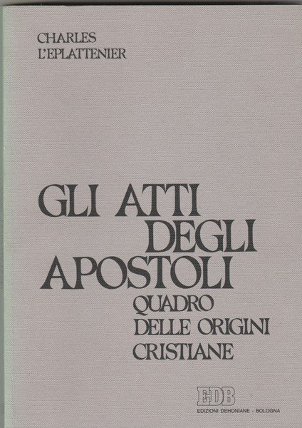 Gli Atti degi Apostoli. Quadro delle origini cristiane.