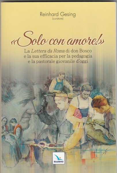 "Solo con amore!". La lettera da Roma di don Bosco …