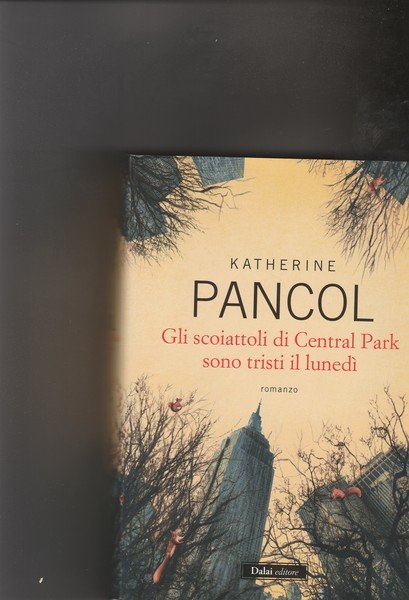 Gli scoiattoli di Central Park sono tristi il lunedì. Romanzo.