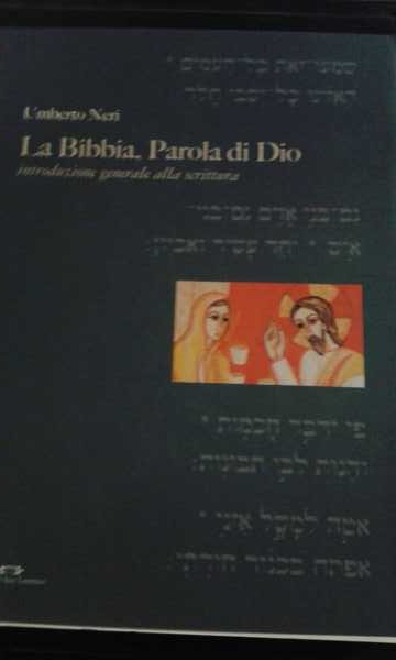 La Bibbia. Parola di Dio. Introduzione generale alla scrittura.