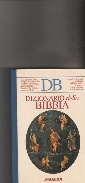 Dizionario della Bibbia. Usi, costumi, ecc.