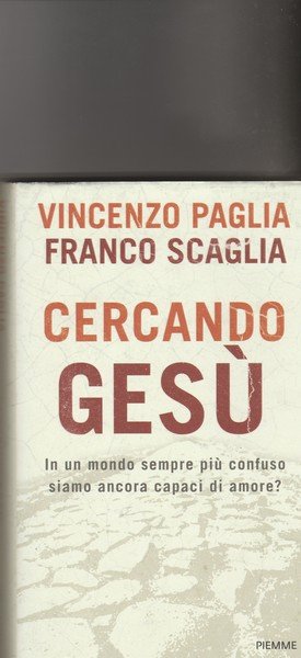 Cercando Gesù. In un mondo sempre più confuso siamo ancora …