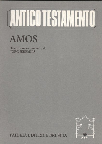 Antico Testamento. Amos. Traduzione e commento di Jorg Jeremias.