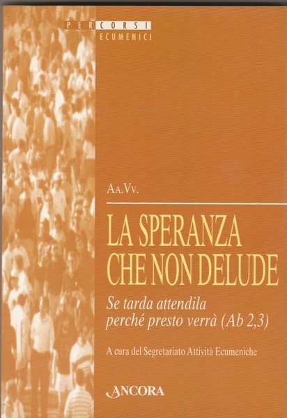 La speranza che non delude. Se tarda attendila perché presto …