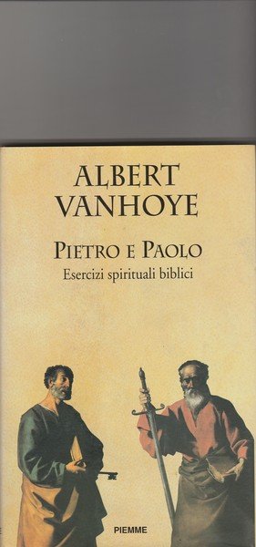 Pietro e Paolo. Esercizi spirituali biblici.