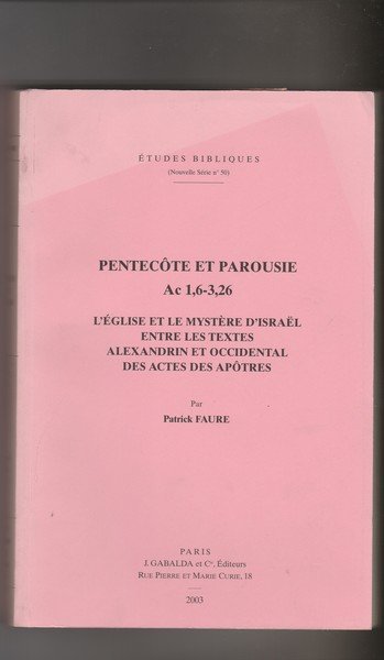 Pentecòte et Parousie. Ac 1,6-3,26. L'Eglise et le Mystère d'Israel …