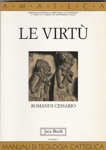Le virtù. Manuali di teologia cattolica. Sezione sesta. La persona …