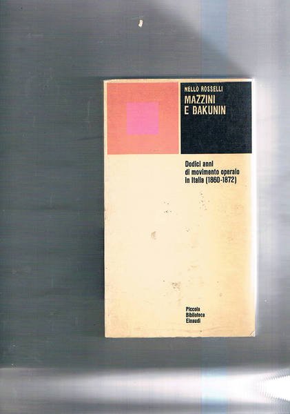 Mazzini e bakunin; dodici anni di movimento operaio in Italia …