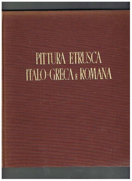 Pittura etrusca-italo-greca e romana. 120 tav.