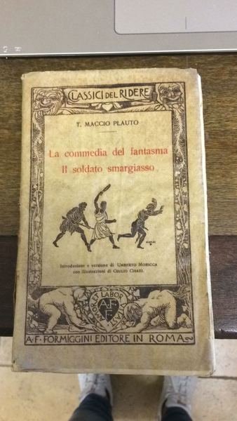 La commedia del fantasma. Il soldato Smargiasso. Versione di Umberto …