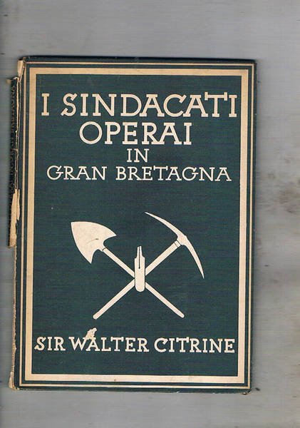 I sindacati operai in Gran Bretagna. Coll. "L'Inghilterra Illustrata - …