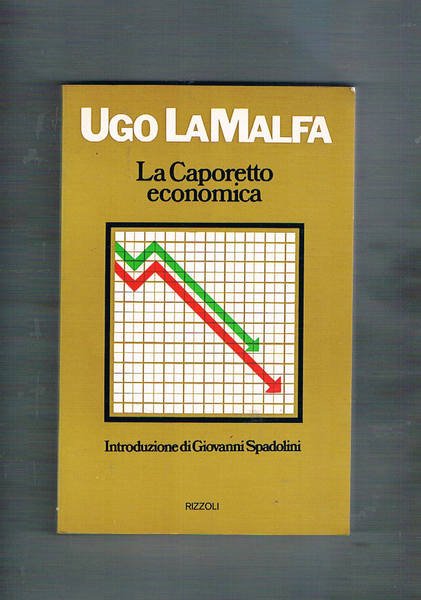 La Caporetto economica. Introduzione di Giovanni Spadolini.