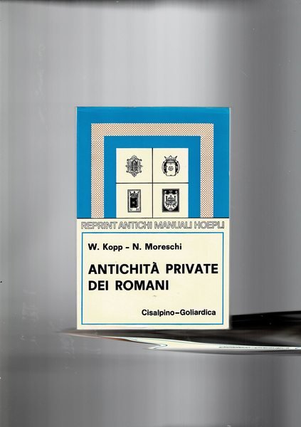 Antichità private dei Romani. Terza edizione interamente rifatta, con 7 …