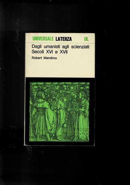 Dagli umanisti agli scienziati. Secoli XVI e XVII.