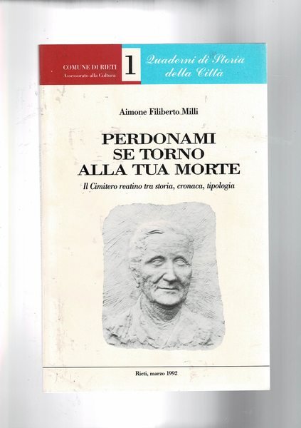 Perdonami se torno alla tua morte; il cimitero reatino tra …