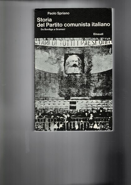 Storia del partito comunista italiano: I° da Bordiga a Gramsci.