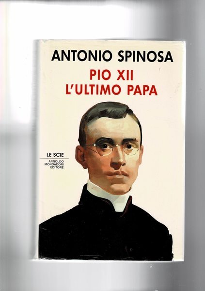 Pio XII l'ultimo Papa. Coll. Le Scie.