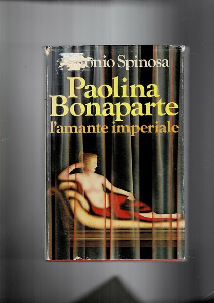 Paolina Bonaparte l'amante imperiale.