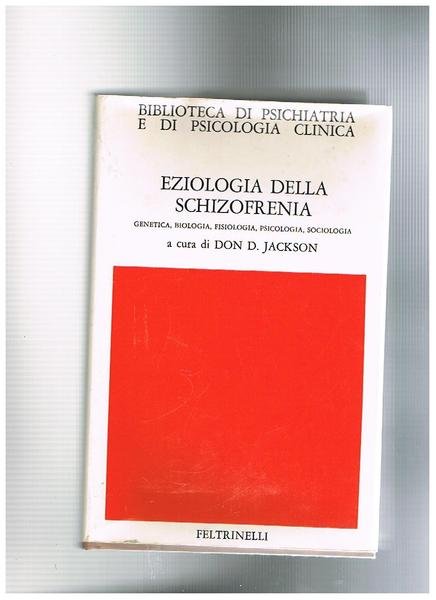 Eziologia della schizofrenia genetica, biologica, fisiologica, psicologica, sociologica.