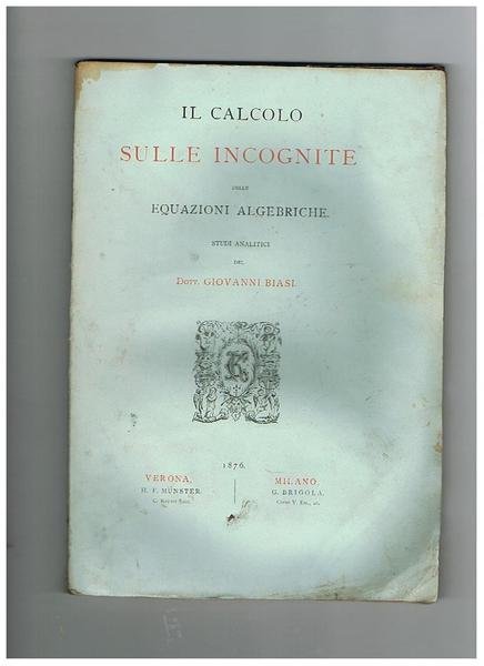 Il calcolo sulle incognite delle equazioni algebriche. Studi analitici.