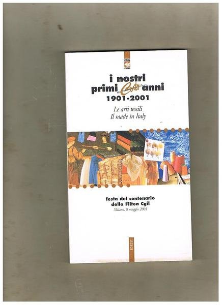 I nostri primi cento anni, 1901-2001. Le arti tessili, il …