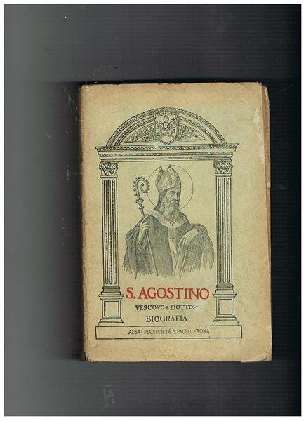 S. Agostino vescovo e dottore di S. Chiesa. Biografia.