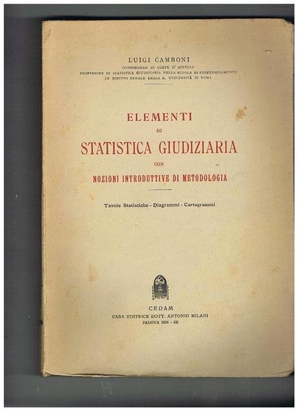 Elementi di statistica giudiziaria con nozioni introduttive di metodologia, tavole …