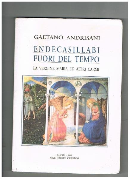 Endecasillabi fuori del tempo. La Vergine Maria ed altri carmi.