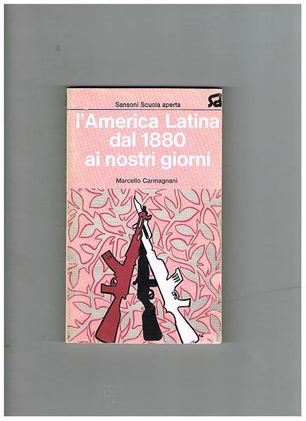 L'America Latina dal 1880 ai nostri giorni.