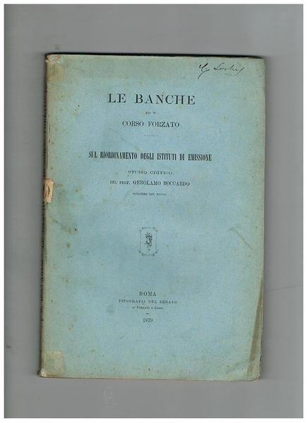 Le banche ed il corso forzato. Sul riordinamento degli istituti …