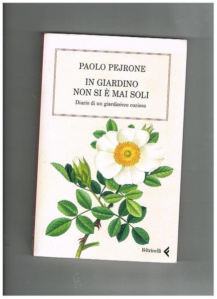 In giardino non si è mai soli. Diario di un …