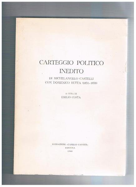 Carteggio politico inedito di Michelangelo Castelli con Domenico Buffa (1851-1858). | Immagine principale